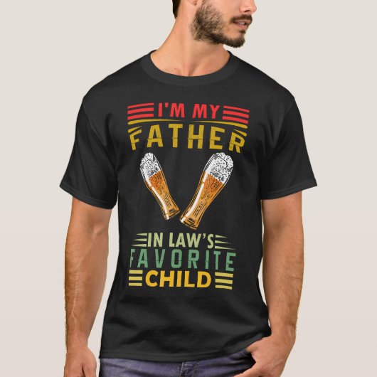 I'M My Father In Laws Favorite Child Family Father T-shirt (Voorkant)