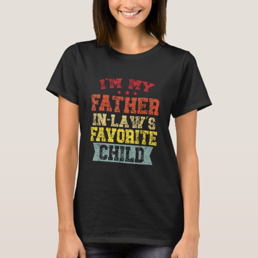 I'm My Father In Laws Favorite Child Funny Father' T-shirt (Voorkant)