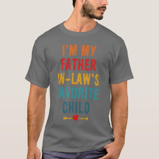 Im My Father in Laws Favorite Child Funny for Soni T-shirt