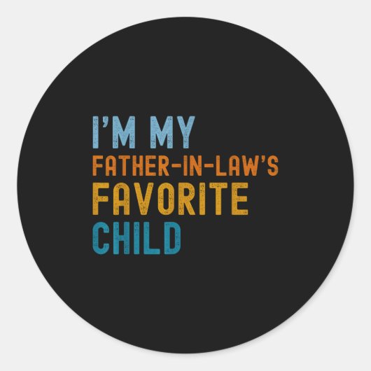 I'm My Father In Law's Favorite Child Funny Men Fa Ronde Sticker (Voorkant)