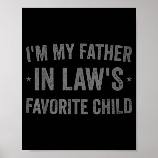 I'm My Father In Laws Favorite Child Funny Parent Poster (Voorkant)
