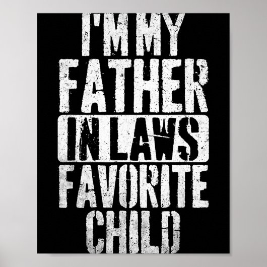 I'm My Father In Laws Favorite Child Funny Parent  Poster (Voorkant)