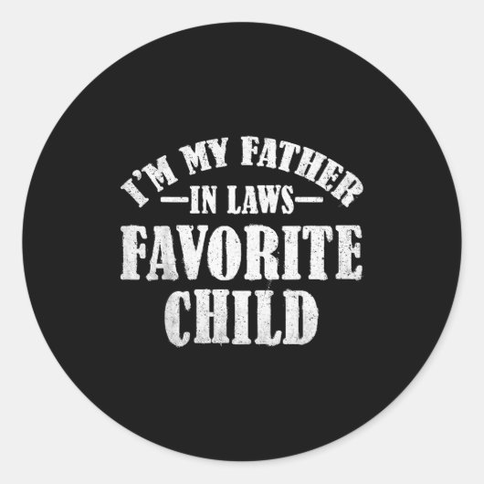 I'm My Father In Laws Favorite Child Funny Parent  Ronde Sticker (Voorkant)