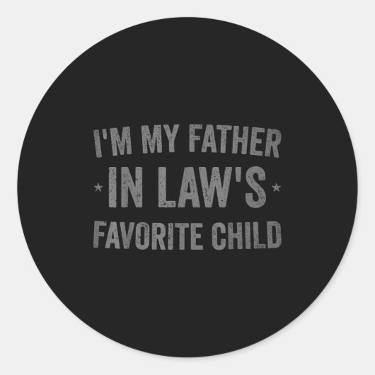 I'm My Father In Laws Favorite Child Funny Parent  Ronde Sticker (Voorkant)