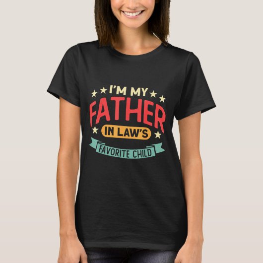 I'm My Father In Law's Favorite Child Funny Parent T-shirt (Voorkant)