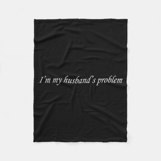 I'm My Husband's Problem Funny Wife Saying Couple  Fleece Deken (Voorkant)