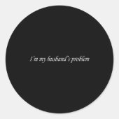 I'm My Husband's Problem Funny Wife Saying Couple Ronde Sticker (Voorkant)