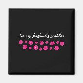 I'm My Husband's Problem Funny Wife Saying Magneet (Voorkant)