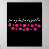I'm My Husband's Problem Funny Wife Saying  Poster (Voorkant)