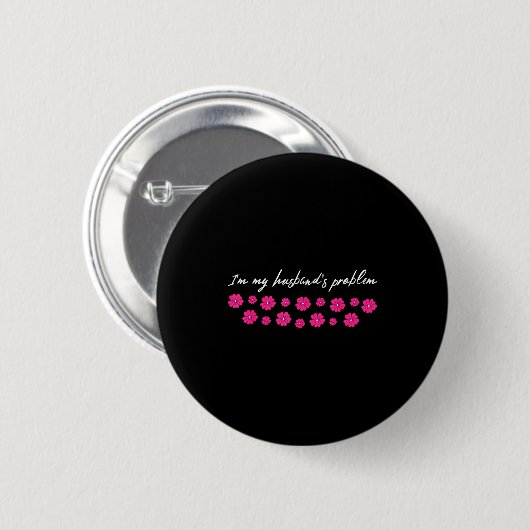 I'm My Husband's Problem Funny Wife Saying Ronde Button 5,7 Cm (Voorkant /achterkant)