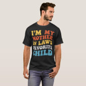 I'M My Mother In Laws Favorite Child Family Son Da T-shirt (Voorkant volledig)