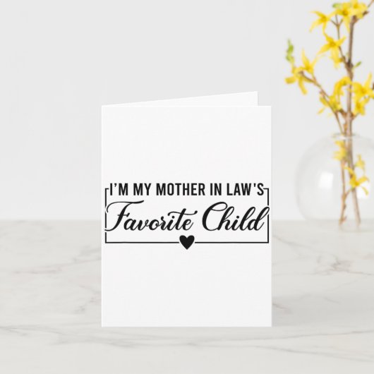 I'm My Mother In Law's Favorite Child, Funny Daugh Kaart (Gele Bloem)