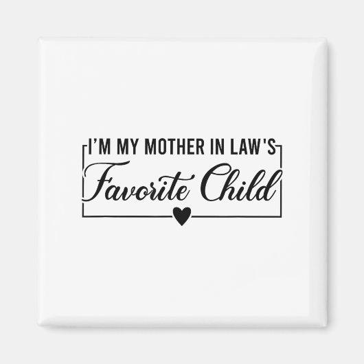 I'm My Mother In Law's Favorite Child, Funny Daugh Magneet (Voorkant)