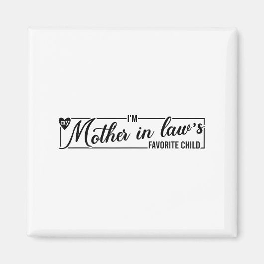 I'm My Mother In Law's Favorite Child, Funny Daugh Magneet (Voorkant)