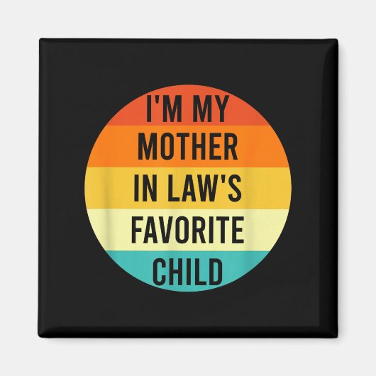 I'm My Mother In Law's Favorite Child, Funny Daugh Magneet (Voorkant)