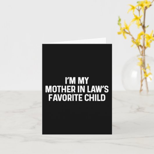 I'm My Mother In Law's Favorite Child Funny Daught Kaart (Gele Bloem)