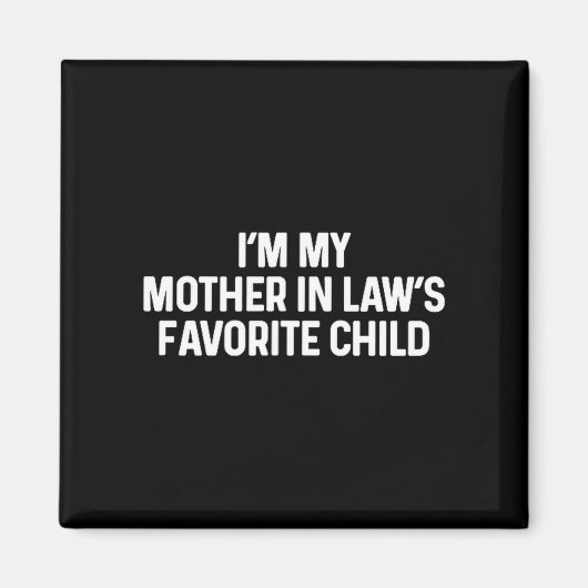 I'm My Mother In Law's Favorite Child Funny Daught Magneet (Voorkant)