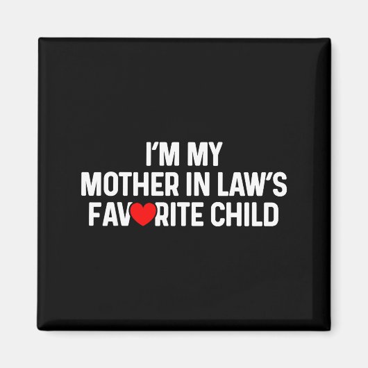 I'm My Mother In Law's Favorite Child Funny Daught Magneet (Voorkant)