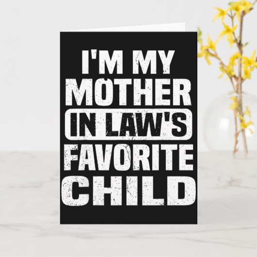 I'm My Mother In Law's Favorite Child Funny Family Kaart (Gele Bloem)