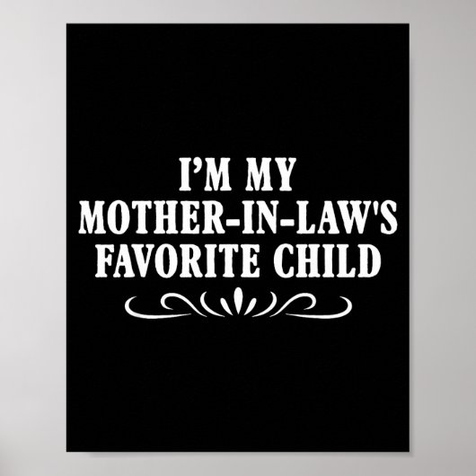 I'm My Mother In Laws Favorite Child Funny Family  Poster (Voorkant)