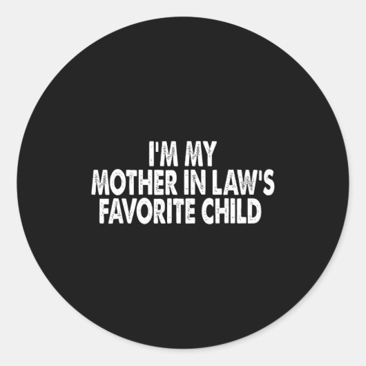 I'm My Mother In Law's Favorite Child Funny Family Ronde Sticker (Voorkant)