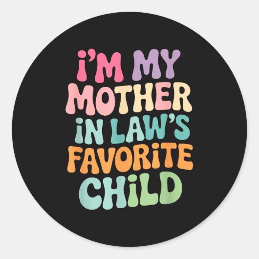 I'm My Mother In Law's Favorite Child Funny Groovy Ronde Sticker (Voorkant)