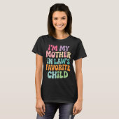 I'm My Mother In Law's Favorite Child Funny Groovy T-shirt (Voorkant volledig)