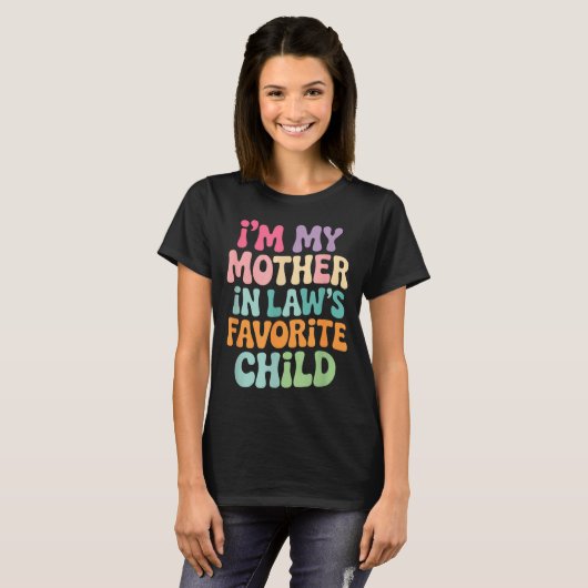I'm My Mother In Law's Favorite Child Funny Groovy T-shirt (Voorkant volledig)