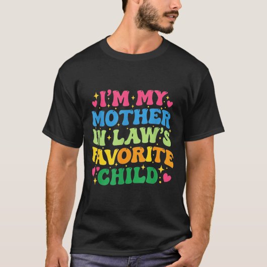 I'm My Mother In Law's Favorite Child Funny Groovy T-shirt (Voorkant)
