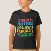 I'm My Mother In Law's Favorite Child Funny Groovy T-shirt (Voorkant)