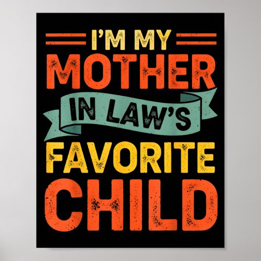 I'm My Mother In Laws Favorite Child Funny Humor F Poster (Voorkant)