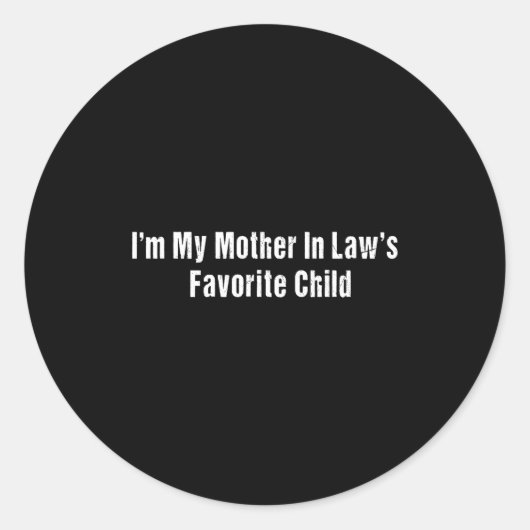 Im My Mother In Laws Favorite Child Funny Men Pare Ronde Sticker (Voorkant)