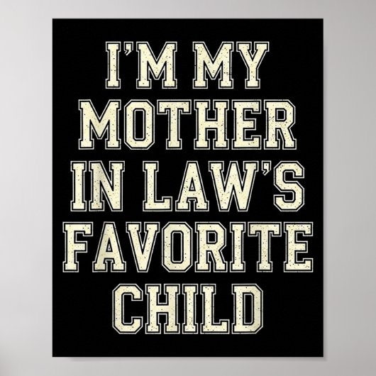 I'm My Mother In Law's Favorite Child Funny Men Wo Poster (Voorkant)