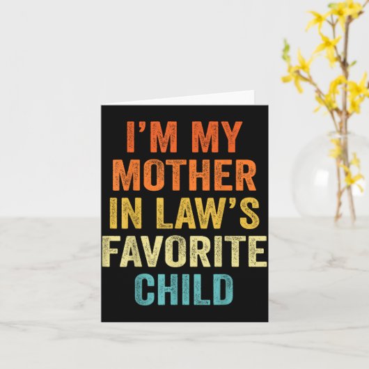 I'm My Mother In Law's Favorite Child Funny Parent Kaart (Gele Bloem)