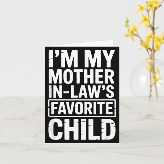 I'm My Mother In Law's Favorite Child Funny Parent Kaart (Gele Bloem)