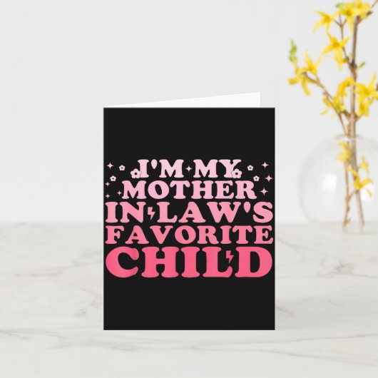 I'm My Mother In Law's Favorite Child Funny Parent Kaart (Gele Bloem)