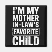 I'm My Mother In Law's Favorite Child Funny Parent Magneet (Voorkant)