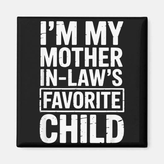 I'm My Mother In Law's Favorite Child Funny Parent Magneet (Voorkant)