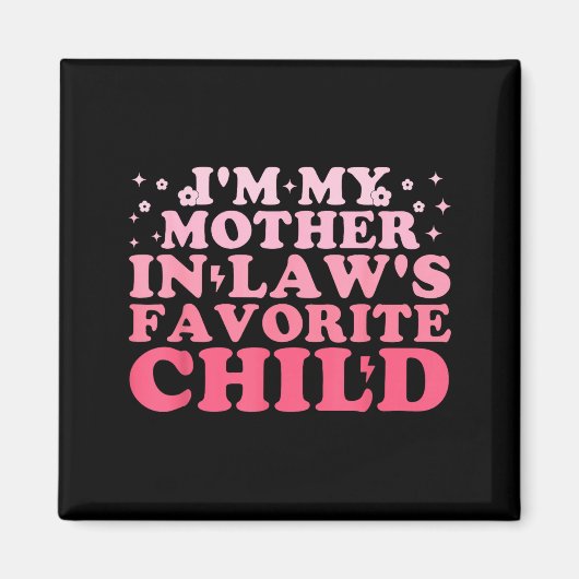 I'm My Mother In Law's Favorite Child Funny Parent Magneet (Voorkant)