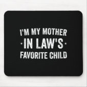 I'm My Mother In Laws Favorite Child Funny Parent  Muismat (Voorkant)