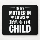 I'm My Mother In Laws Favorite Child Funny Parent  Muismat (Voorkant)