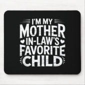 I'm My Mother In Law's Favorite Child Funny Parent Muismat (Voorkant)