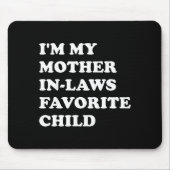 I'm My Mother In Laws Favorite Child Funny Parent  Muismat (Voorkant)