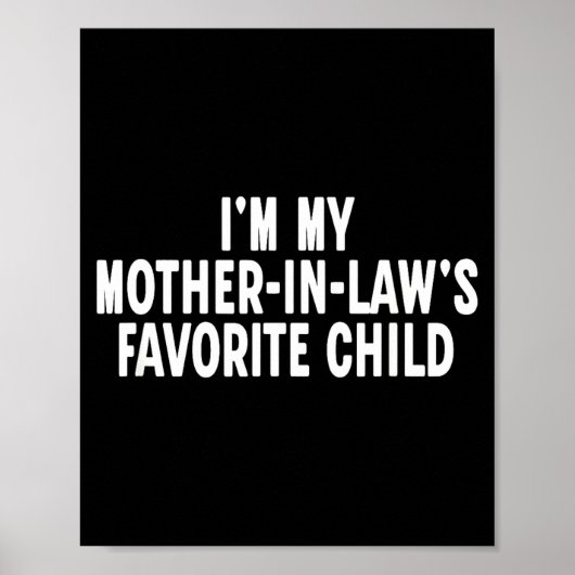 Im My Mother In Laws Favorite Child Funny Parent  Poster (Voorkant)