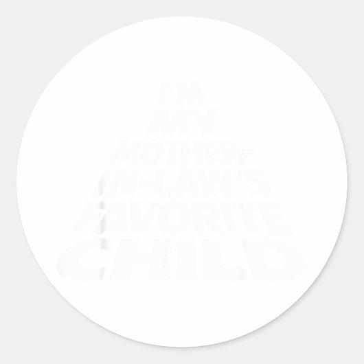 I'm My Mother In Law's Favorite Child Funny Parent Ronde Sticker (Voorkant)