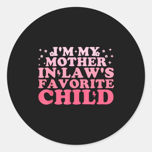 I'm My Mother In Law's Favorite Child Funny Parent Ronde Sticker (Voorkant)