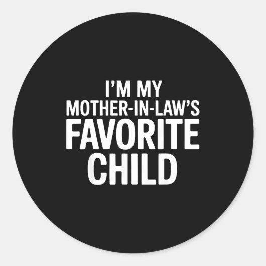 Im My Mother In Laws Favorite Child Funny Parent  Ronde Sticker (Voorkant)