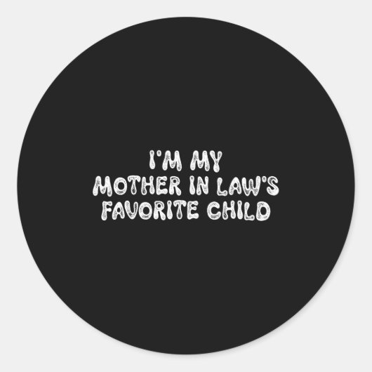 I'm My Mother In Law's Favorite Child Funny Parent Ronde Sticker (Voorkant)
