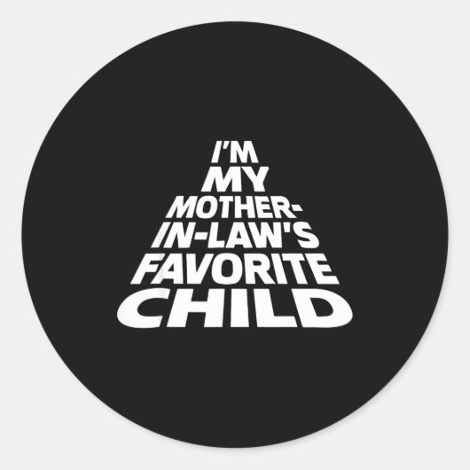 I'm My Mother In Law's Favorite Child Funny Parent Ronde Sticker (Voorkant)