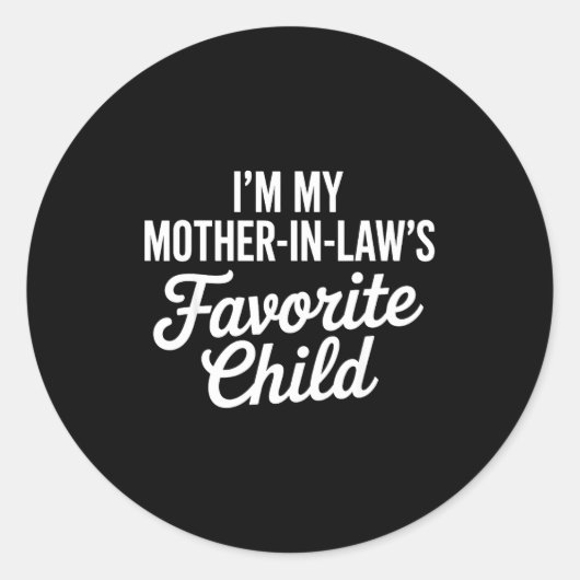Im My Mother In Laws Favorite Child Funny Parent Ronde Sticker (Voorkant)